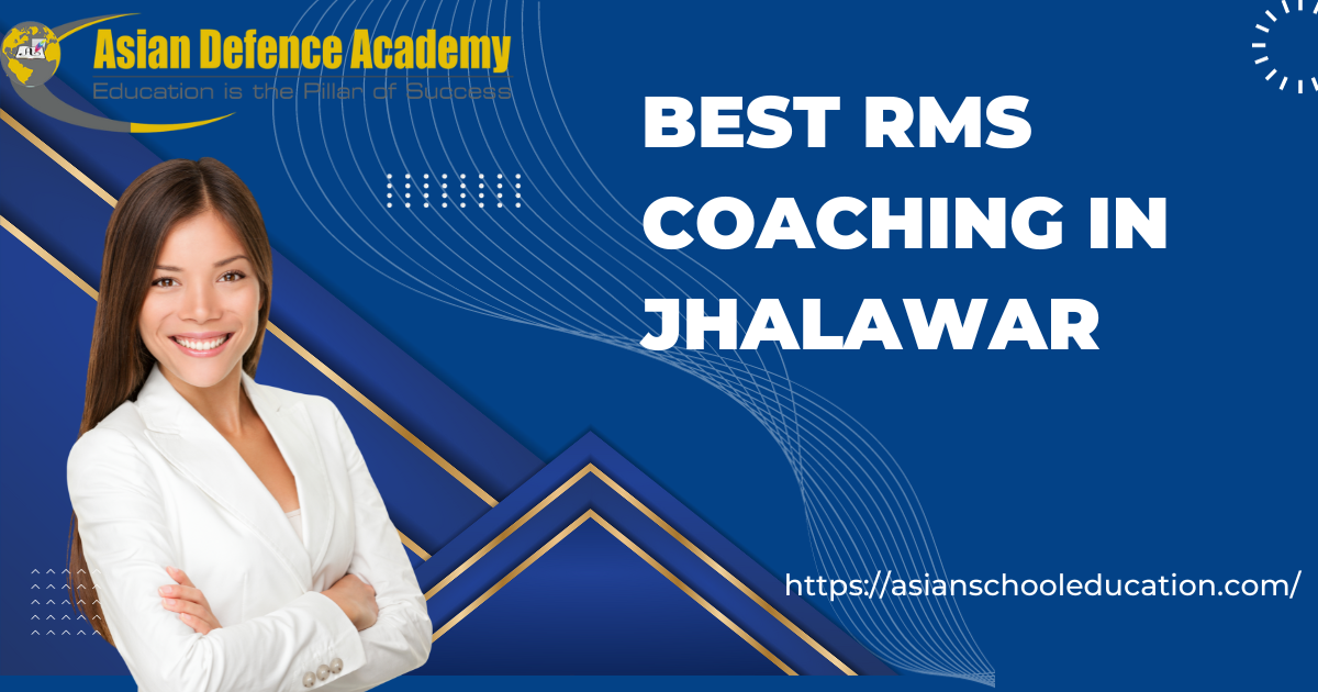Best RMS Coaching in Jhalawar: Unlocking Success with Asian School Education