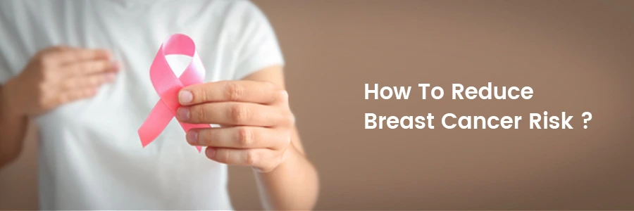 Simple steps to lower breast cancer risk